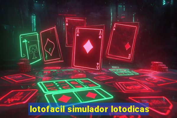 lotofacil simulador lotodicas